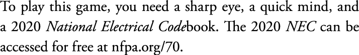 To play this game, you need a sharp eye, a quick mind, and a 2020 National Electrical Codebook  The 2020 NEC can be a   