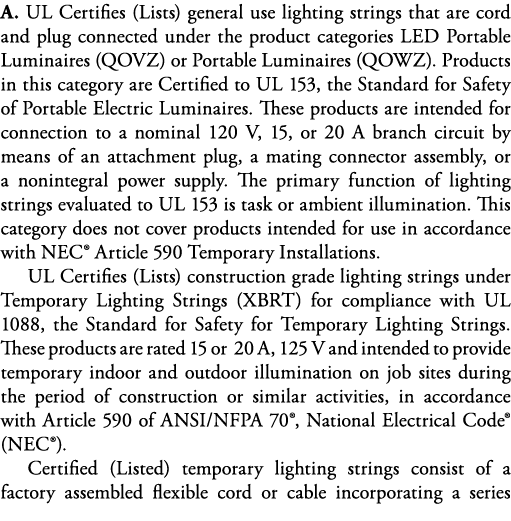 A  UL Certifies (Lists) general use lighting strings that are cord and plug connected under the product categories LE   