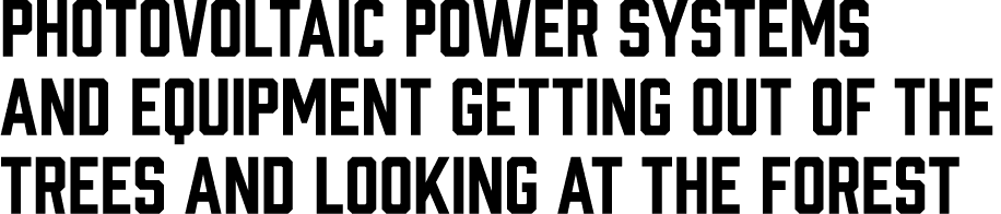 PHOTOVOLTAIC POWER SYSTEMS AND EQUIPMENT GETTING OUT OF THE TREES AND LOOKING AT THE FOREST