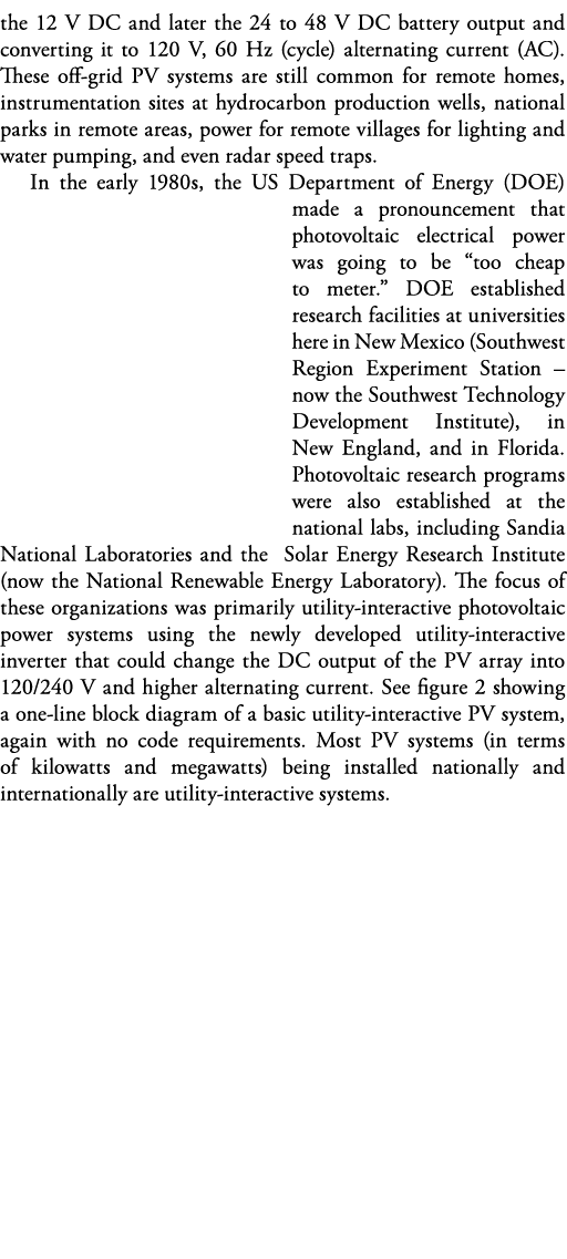 the 12 V DC and later the 24 to 48 V DC battery output and converting it to 120 V, 60 Hz (cycle) alternating current    