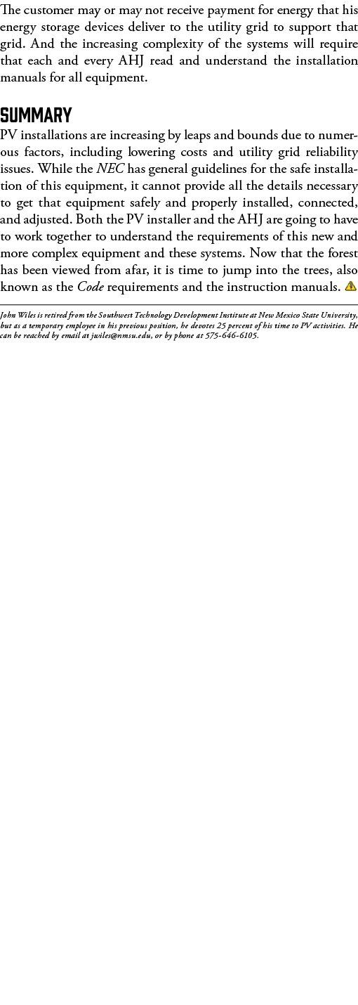 The customer may or may not receive payment for energy that his energy storage devices deliver to the utility grid to   