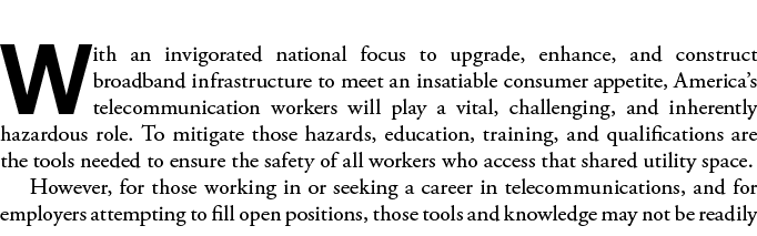 With an invigorated national focus to upgrade, enhance, and construct broadband infrastructure to meet an insatiable    