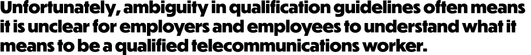 Unfortunately, ambiguity in qualification guidelines often means it is unclear for employers and employees to underst   