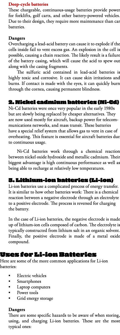 Deep-cycle batteries These chargeable, continuous-usage batteries provide power for forklifts, golf carts, and other    