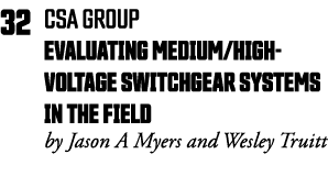 32 csa group evaluating medium high-voltage switchgear systems in the field by Jason A Myers and Wesley Truitt