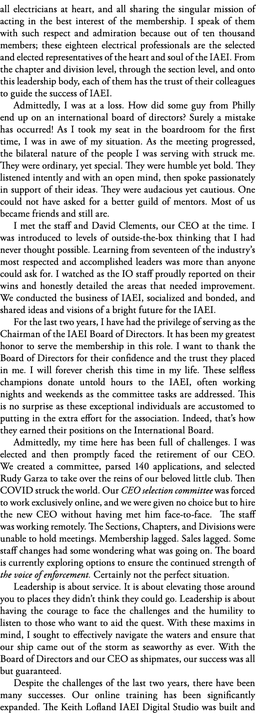 all electricians at heart, and all sharing the singular mission of acting in the best interest of the membership  I s   