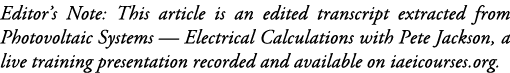 Editor s Note: This article is an edited transcript extracted from Photovoltaic Systems — Electrical Calculations wit   