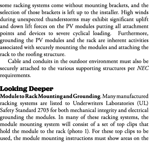 some racking systems come without mounting brackets, and the selection of those brackets is left up to the installer    