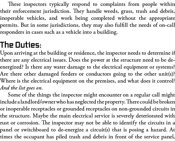 These inspectors typically respond to complaints from people within their enforcement jurisdiction  They handle weeds   