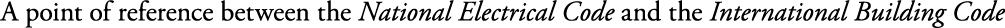 A point of reference between the National Electrical Code and the International Building Code