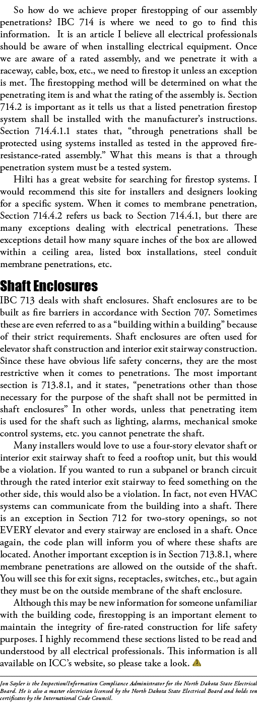 So how do we achieve proper firestopping of our assembly penetrations  IBC 714 is where we need to go to find this in   