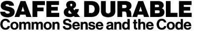 Safe & Durable Common Sense and the Code