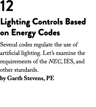 12 Lighting Controls Based on Energy Codes Several codes regulate the use of artificial lighting  Let s examine the r   