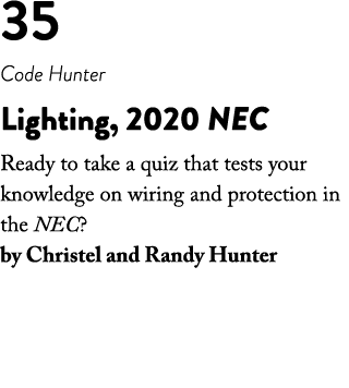 35 Code Hunter Lighting, 2020 NEC Ready to take a quiz that tests your knowledge on wiring and protection in the NEC    