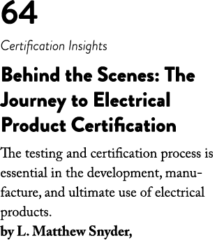 64 Certification Insights Behind the Scenes: The Journey to Electrical Product Certification The testing and certific   