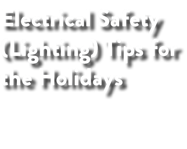 Electrical Safety (Lighting) Tips for the Holidays