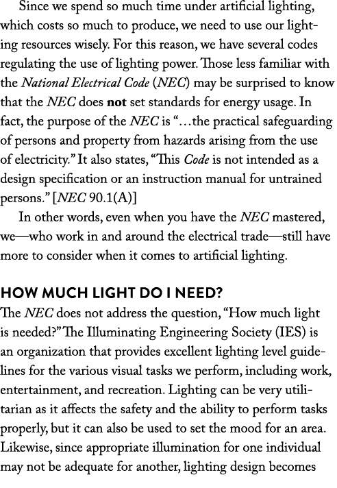 Since we spend so much time under artificial lighting, which costs so much to produce, we need to use our lighting re   