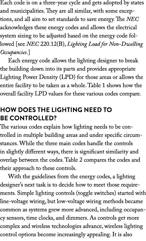 Each code is on a three-year cycle and gets adopted by states and municipalities  They are all similar, with some exc   