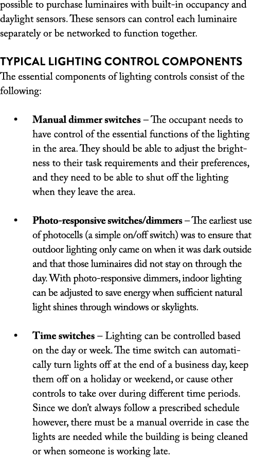 possible to purchase luminaires with built-in occupancy and daylight sensors  These sensors can control each luminair   