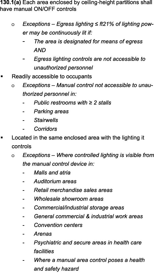 130 1(a) Each area enclosed by ceiling-height partitions shall have manual ON OFF controls o Exceptions   Egress ligh   
