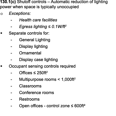 130 1(c) Shutoff controls   Automatic reduction of lighting power when space is typically unoccupied o Exceptions: -    