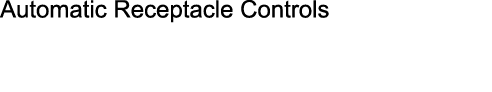 Automatic Receptacle Controls
