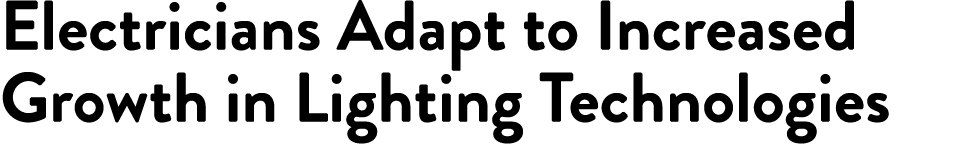 Electricians Adapt to Increased Growth in Lighting Technologies