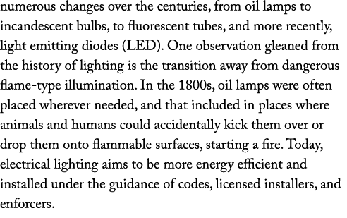 numerous changes over the centuries, from oil lamps to incandescent bulbs, to fluorescent tubes, and more recently, l   