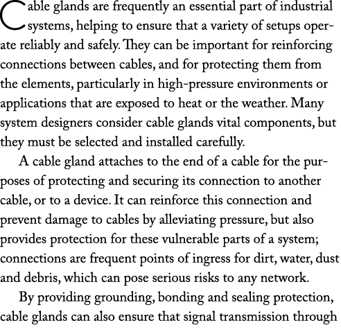 Cable glands are frequently an essential part of industrial systems, helping to ensure that a variety of setups opera   