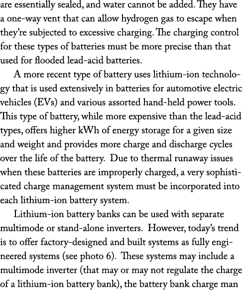 are essentially sealed, and water cannot be added  They have a one-way vent that can allow hydrogen gas to escape whe   