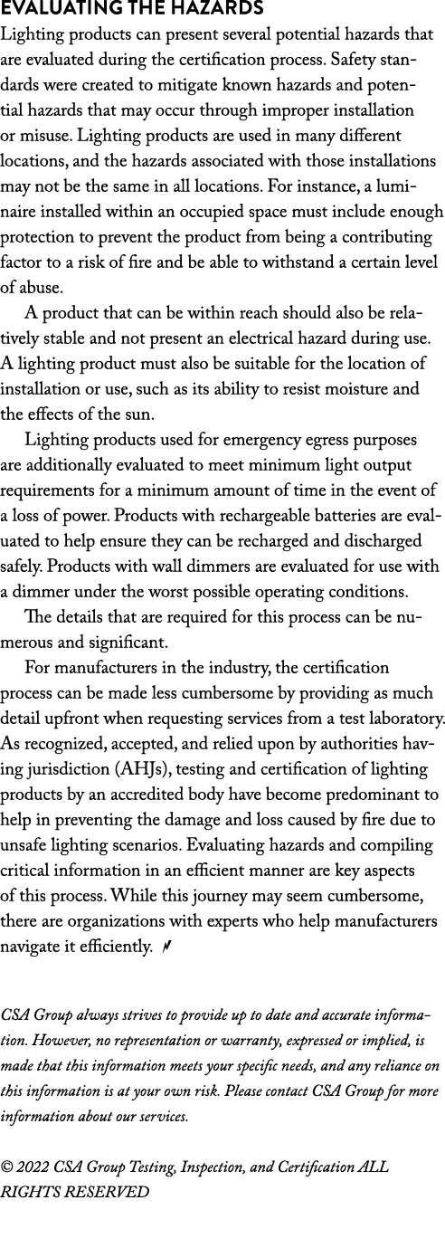 Evaluating the hazards Lighting products can present several potential hazards that are evaluated during the certific   