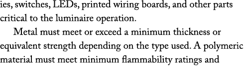 ies, switches, LEDs, printed wiring boards, and other parts critical to the luminaire operation  Metal must meet or e   