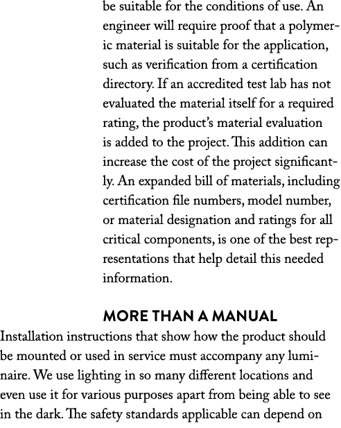 be suitable for the conditions of use  An engineer will require proof that a polymeric material is suitable for the a   