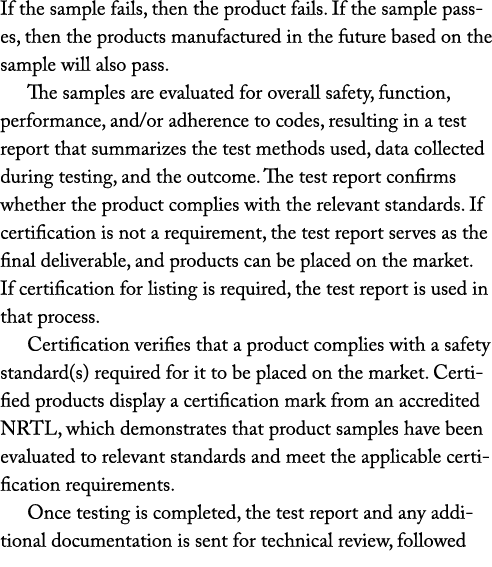 If the sample fails, then the product fails  If the sample passes, then the products manufactured in the future based   