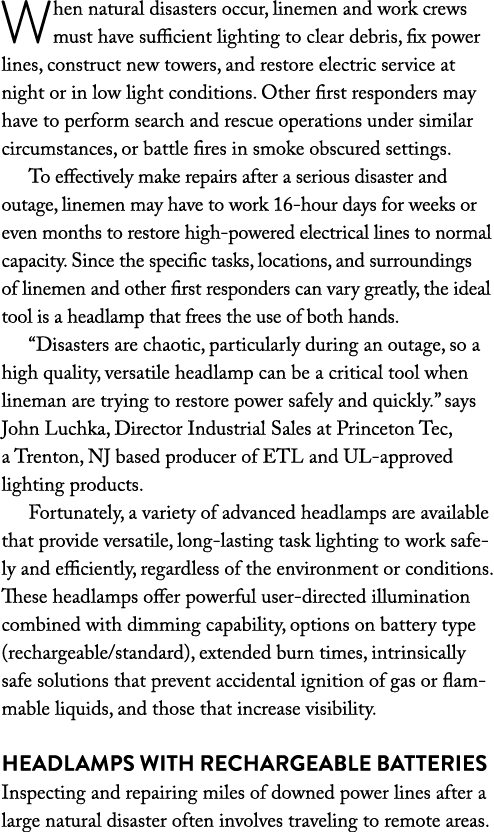 When natural disasters occur, linemen and work crews must have sufficient lighting to clear debris, fix power lines,    
