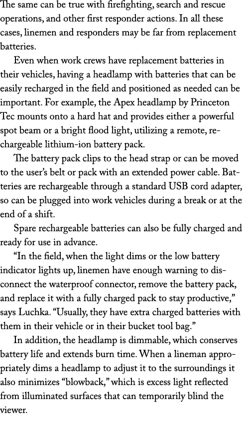 The same can be true with firefighting, search and rescue operations, and other first responder actions  In all these   