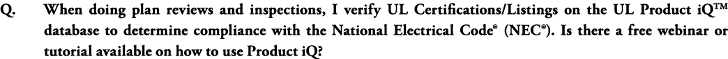 Q  When doing plan reviews and inspections, I verify UL Certifications Listings on the UL Product iQTM database to de   