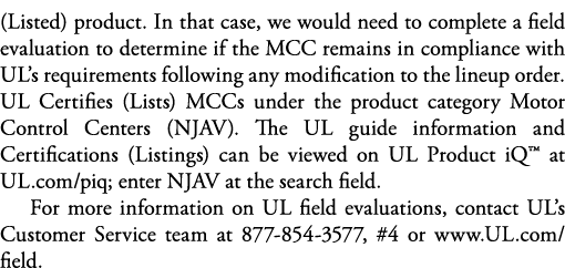 (Listed) product  In that case, we would need to complete a field evaluation to determine if the MCC remains in compl   