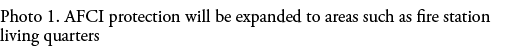Photo 1  AFCI protection will be expanded to areas such as fire station living quarters