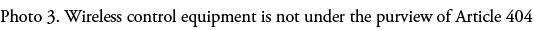 Photo 3  Wireless control equipment is not under the purview of Article 404