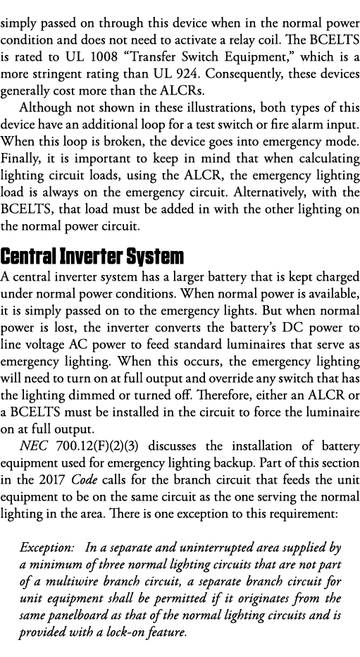 simply passed on through this device when in the normal power condition and does not need to activate a relay coil  T   