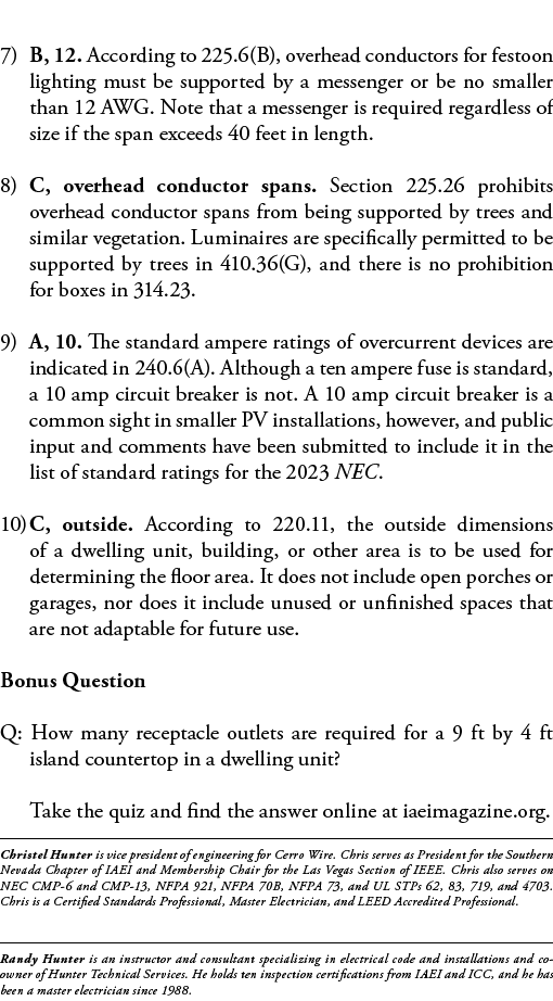  7) B, 12  According to 225 6(B), overhead conductors for festoon lighting must be supported by a messenger or be no    