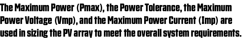 The Maximum Power (Pmax), the Power Tolerance, the Maximum Power Voltage (Vmp), and the Maximum Power Current (Imp) a   