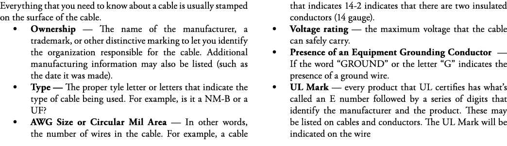Everything that you need to know about a cable is usually stamped on the surface of the cable    Ownership — The name   
