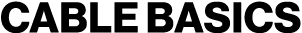 Cable Basics