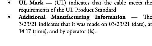   UL Mark — (UL) indicates that the cable meets the requirements of the UL Product Standard   Additional Manufacturin   