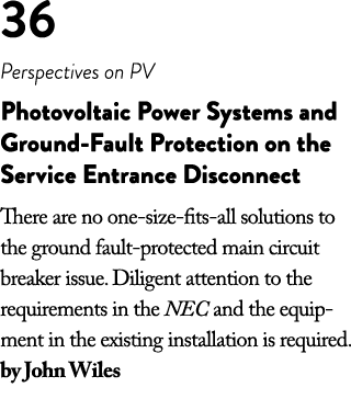 36 Perspectives on PV Photovoltaic Power Systems and Ground-Fault Protection on the Service Entrance Disconnect There   