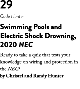 29 Code Hunter Swimming Pools and Electric Shock Drowning, 2020 NEC Ready to take a quiz that tests your knowledge on   