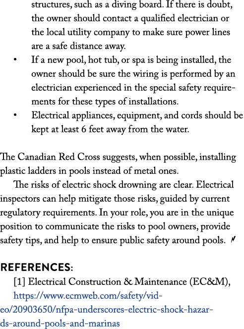 structures, such as a diving board  If there is doubt, the owner should contact a qualified electrician or the local    