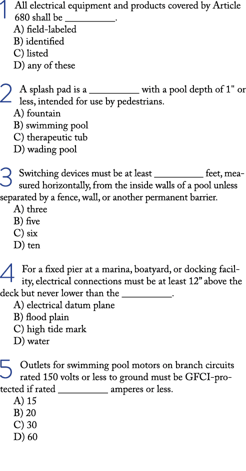 1 All electrical equipment and products covered by Article 680 shall be __________  A) field-labeled B) identified C)   